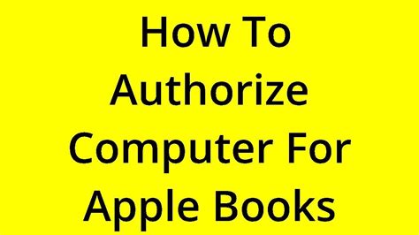 how to authorize computer for apple books: exploring the various methods and their effectiveness